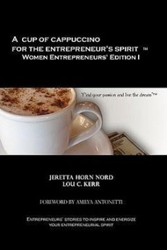 A Cup of Cappuccino for the Entrepreneur's Spirit Women Entrepreneurs' Edition - Nord, Jeretta Horn; Nord, Lou C; Kerr, Lou C