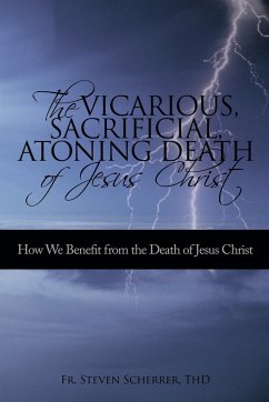 The Vicarious, Sacrificial, Atoning Death of Jesus Christ - Fr. Steven Scherrer, ThD