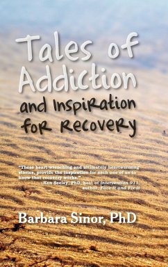 Tales of Addiction and Inspiration for Recovery - Sinor, Barbara