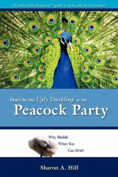 Don't Be The Ugly Duckling At The Peacock Party - Hill, Sharon