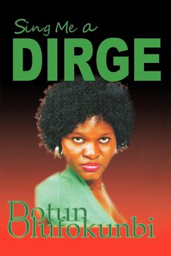 Sing Me a Dirge - Dotun Olufokunbi, Olufokunbi; Dotun Olufokunbi