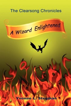 A Wizard Enlightened Book One of the Clearsong Chronicles - Stegman, Yvonne L.