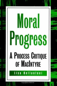 Moral Progress: A Process Critique of MacIntyre - Bellantoni, Lisa