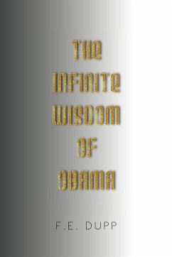 The Infinite Wisdom of Obama - Dupp, F. E.