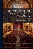 Oeuvres De Théâtre De M. De La Noue.., Volumes 1-2