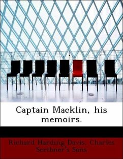 Captain Macklin, his memoirs. - Davis, Richard Harding Charles Scribner's Sons