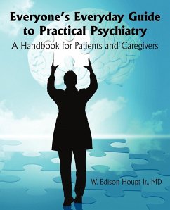 Everyone's Everyday Guide to Practical Psychiatry - W. Edison Houpt Jr., Md