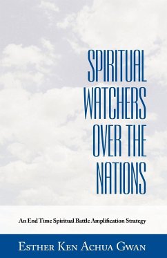 Spiritual Watchers Over the Nations - Esther Ken Achua Gwan, Ken Achua Gwan; Esther Ken Achua Gwan