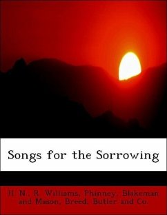 Songs for the Sorrowing - N. , H. Williams, R. Phinney, Blakeman and Mason Breed, Butler and Co.