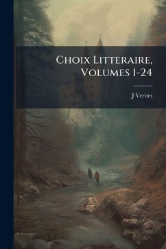 Choix Litteraire, Volumes 1-24 - Vernes, J. Choix Litteraire, Volumes 1-24 - Vernes, J.