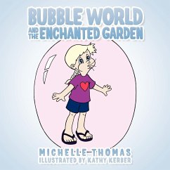 Bubble World and the Enchanted Garden - Thomas, Michelle