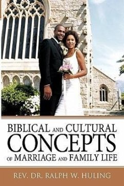 Biblical and Cultural Concepts of Marriage and Family Life - Huling, Ralph W.