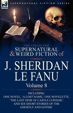 The Collected Supernatural and Weird Fiction of J. Sheridan Le Fanu