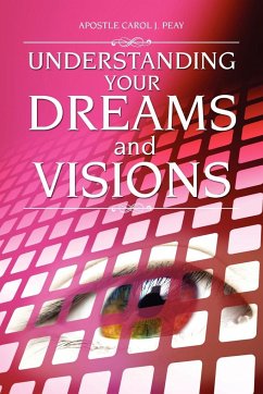 Understanding Your Dreams and Visions - Peay, Apostle Carol J.