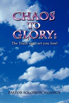 Chaos to Glory - Nganga, Pastor Solomon