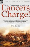 Three Cheers for the Queen-Lancers Charge! The Experiences of a Sergeant of 16th Queen's Lancers in Afghanistan, the Gwalior War, the First Sikh War and the Kaffir War