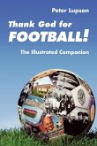 Thank God for Football! - The Illustrated Companion