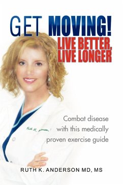 Get Moving! Live Better, Live Longer - Anderson, Ruth K. M. D.