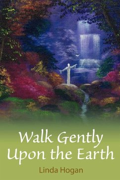 Walk Gently Upon the Earth - Hogan, Linda