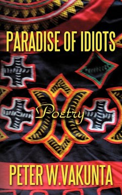 PARADISE OF IDIOTS - Vakunta, Peter W.