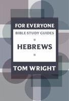 For Everyone Bible Study Guide: Hebrews - Wright, Tom