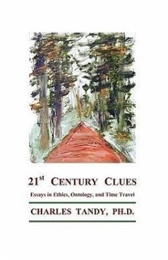 21st Century Clues: Essays in Ethics, Ontology, and Time Travel - Tandy, Charles