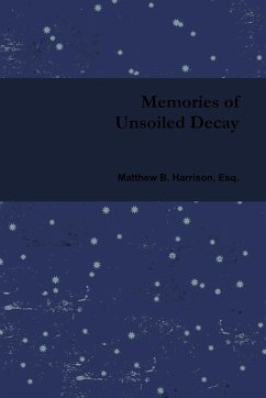 Memories of Unsoiled Decay - Harrison, Matthew B.