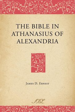 The Bible in Athanasius of Alexandria - Ernest, James D.