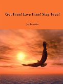 Get Free! Live Free! Stay Free!