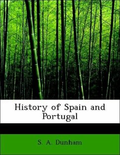 History of Spain and Portugal - Dunham, S. A.