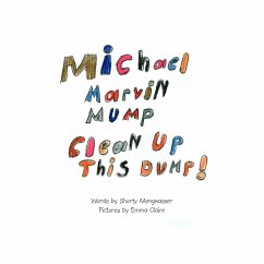 Michael Marvin Mump, Clean Up This Dump! - Mengwasser, Shorty