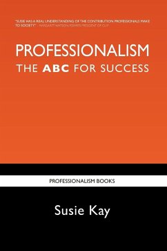 Professionalism the ABC for Success - Kay, Susie