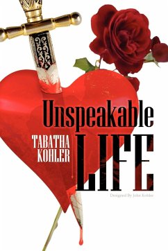 Unspeakable Life - Kohler, Tabatha