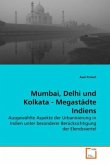 Mumbai, Delhi und Kolkata - Megastädte Indiens