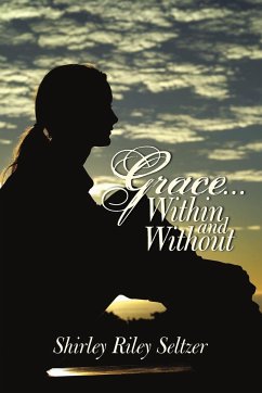 Grace ... Within and Without - Shirley Riley Seltzer, Riley Seltzer