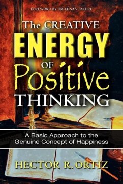 The Creative Energy of Positive Thinking - Ortiz, Hector R.