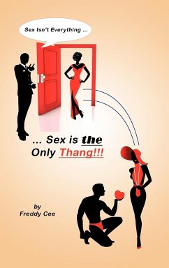 Sex Isn't Everything; Sex Is the Only Thang! - Freddy Cee, Cee