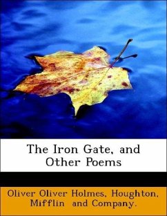 The Iron Gate, and Other Poems - Holmes, Oliver Oliver Houghton, Mifflin and Company.