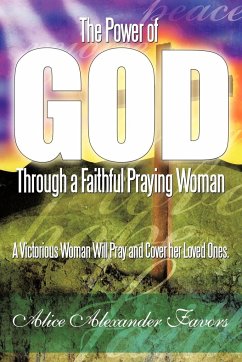 The Power of God Through a Faithful Praying Woman - Favors, Alice Alexander