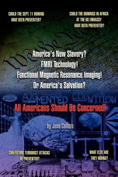 America's New Slavery? FMRI Technology! Functional Magnetic Resonance Imaging! Or America's Salvation? All Americans Should Be Concerned!