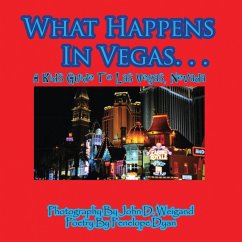 What Happens In Vegas. . .A Kid's Guide To Las Vegas, Nevada - Dyan, Penelope