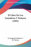 El Libro De Los Ganaderos Y Pastores (1892) El Libro De Los Ganaderos Y Pastores (1892)