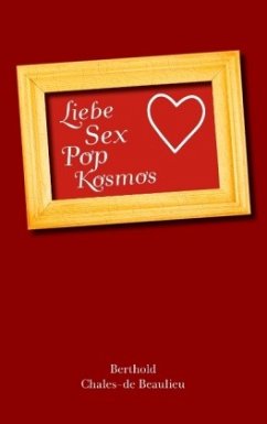 Liebe, Sex, Pop, Kosmos - Chales-de Beaulieu, Berthold
