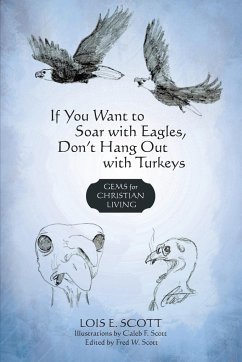 If You Want to Soar with Eagles, Don't Hang Out with Turkeys - Lois E. Scott