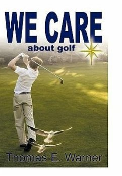 We Care about Golf - Thomas E. Warner, E. Warner; Thomas E. Warner