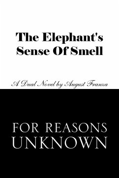 The Elephant's Sense of Smell and for Reasons Unknown - Franza, August