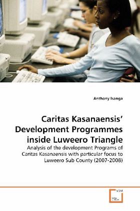 Caritas Kasanaensis' Development Programmes inside Luweero Triangle von ...