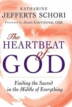 The Heartbeat of God: Finding the Sacred in the Middle of Everything - Schori, Katharine Jefferts