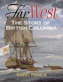 Far West: The Story of British Columbia