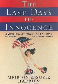 The Last Days of Innocence: America at War, 1917-1918 - Harries, Meirion Harries, Susie